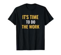 Its Time to Do The Work Motivational Quote T-Shirt
