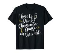 It's Time to Drink Champagne and Dance on the Table T-Shirt