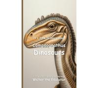 It's Time to Learn about Compsognathus Dinosaurs (Walter the Educator's Collectible Early Learning Book)