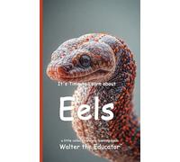 It's Time to Learn about Eels (Walter the Educator's Collectible Early Learning Book)