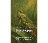 It's Time to Learn about Grasshoppers (Walter the Educator's Collectible Early Learning Book)