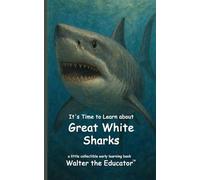 It's Time to Learn about Great White Sharks (Walter the Educator's Collectible Early Learning Book)