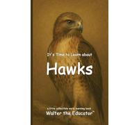 It's Time to Learn about Hawks (Walter the Educator's Collectible Early Learning Book)