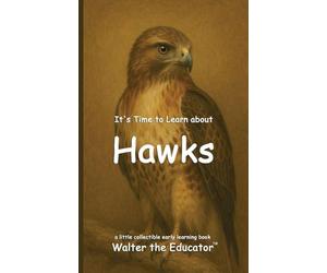 It's Time to Learn about Hawks (Walter the Educator's Collectible Early Learning Book)