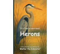 It's Time to Learn about Herons (Walter the Educator's Collectible Early Learning Book)