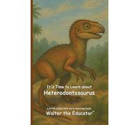 It's Time to Learn about Heterodontosaurus (Walter the Educator's Collectible Early Learning Book)