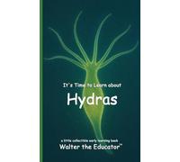 It's Time to Learn about Hydras (Walter the Educator's Collectible Early Learning Book)