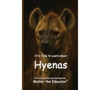 It's Time to Learn about Hyenas (Walter the Educator's Collectible Early Learning Book)