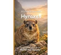 It's Time to Learn about Hyraxes (Walter the Educator's Collectible Early Learning Book)