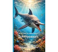 It's Time to Learn about Ichthyosauri (Walter the Educator's Collectible Early Learning Book)