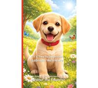 It's Time to Learn about Labrador Retrievers (Walter the Educator's Collectible Early Learning Book)