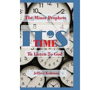 It's Time To Listen To God: The Minor Prophets