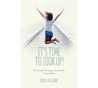 It's Time to Look Up: How to navigate the changes and uncertainties of young adulthood
