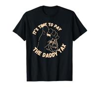It's Time to Pay The Daddy Tax T-Shirt