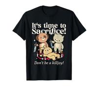 It's Time to Sacrifice Don't Be A Killjoy Funny Statement T-Shirt