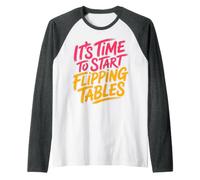 It's Time to Start Flipping Tables Dramatic Rage Office Raglan Baseball Tee