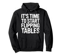 It's Time To Start Flipping Tables - Pullover Hoodie