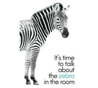 “It's time to talk about the zebra in the room” wrap-around zebra notebook 6” x 9”