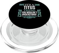 It's Titus Thing You Wouldn't Understand Funny Men Women PopSockets PopGrip for MagSafe