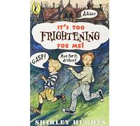 It's Too Frightening for Me!