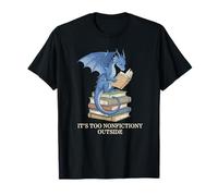 It's Too Nonfictiony Outside Funny Book Reader T-Shirt