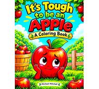 It's Tough to be an Apple: A Coloring Book