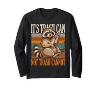 It's Trash Can Not Trash Cannot Raccoon Humor Long Sleeve T-Shirt