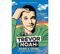 It's Trevor Noah: Born a Crime: Stories from a South African Childhood (Adapted