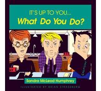 It's Up to You... What Do You Do?
