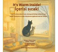 It's Warm Inside!: A bilingual English - Turkish children's story about kindness and trust with a winter cat rescue and pet adoption / Kışın kedi ... konu alan iki dilli ¿ngilizce (Lucky the Cat)