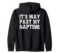 It's Way Past My Naptime - Funny Napping Day Zip Hoodie