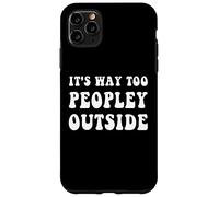 It's Way Too Peopley Outside Funny Introvert Case for iPhone 11 Pro Max