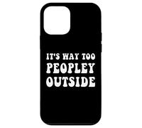 It's Way Too Peopley Outside Funny Introvert Case for iPhone 12 mini