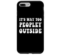 It's Way Too Peopley Outside Funny Introvert Case for iPhone 7 Plus/8 Plus