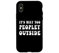 It's Way Too Peopley Outside Funny Introvert Case for iPhone X/XS