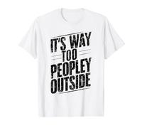 It's Way Too Peopley Outside Introvert Homebody Sarcastic Value Graphic T-Shirt, Men, White, L