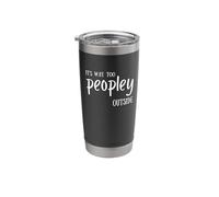 It's Way Too PEOPLY Outside Funny Introvert Stainless Steel Insulated Tumbler