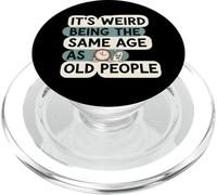 It's Weird Being Same Age As Old People Funny Aging Humor PopSockets PopGrip for MagSafe
