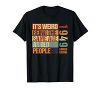 It's Weird Being The Same Age As Old People Born in 1949 T-Shirt