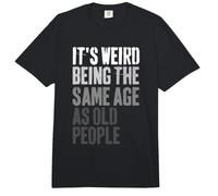 It's Weird Being The Same Age As Old People Comfort Colors Adult Heavyweight T-Shirt