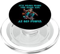 It's Weird Being The Same Age As Old People Funny Hippie PopSockets PopGrip for MagSafe