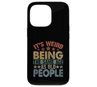 It's Weird Being the Same Age as Old People Funny Old Man Case for iPhone 13 Pro
