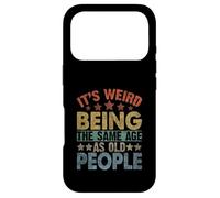 It's Weird Being the Same Age as Old People Funny Old Man Case for iPhone 17 Pro