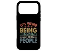 It's Weird Being the Same Age as Old People Funny Old Man Case for iPhone 17 Pro Max