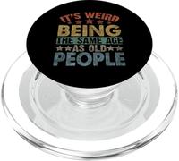 It's Weird Being the Same Age as Old People Funny Old Man PopSockets PopGrip for MagSafe