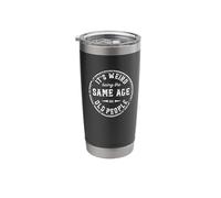 It's Weird Being The Same Age as Old People - Funny Retro Stainless Steel Insulated Tumbler