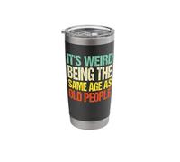It's Weird Being The Same Age As Old People Funny Retro. Stainless Steel Insulated Tumbler