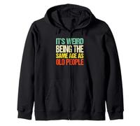 It's Weird Being The Same Age As Old People Funny Retro. Zip Hoodie