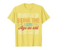 It's Weird Being The Same Age As Old People, Funny Sarcastic T-Shirt, Men, Lemon Yellow, 3X-Large