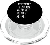 It's Weird Being the Same Age as Old People Funny Saying PopSockets PopGrip for MagSafe